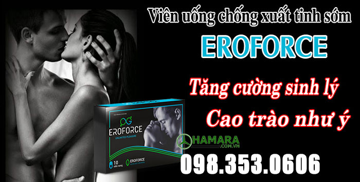 Xem xét - Đánh giá tác dụng của thuốc Eroforce tăng sinh lý nam